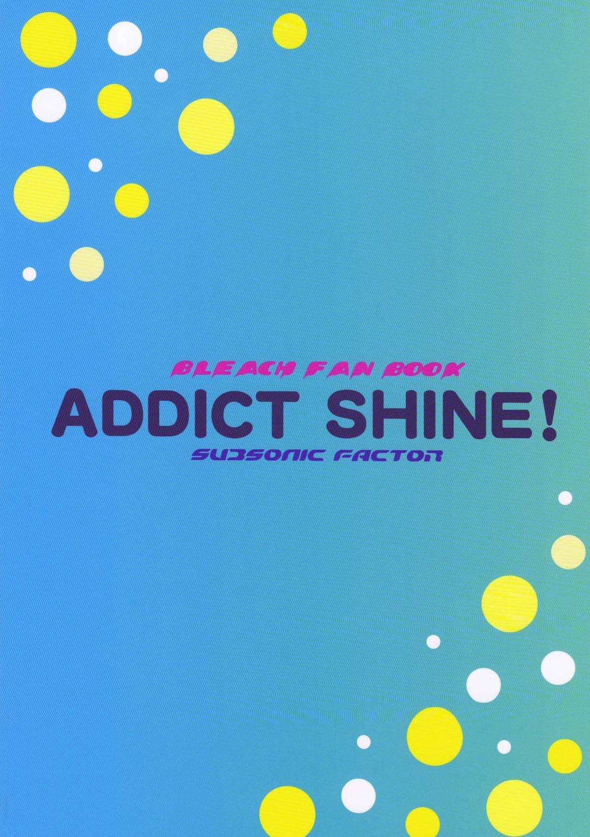 (C76) [Subsonic Factor (立嶋りあ)] Addict Shine! (ブリーチ)