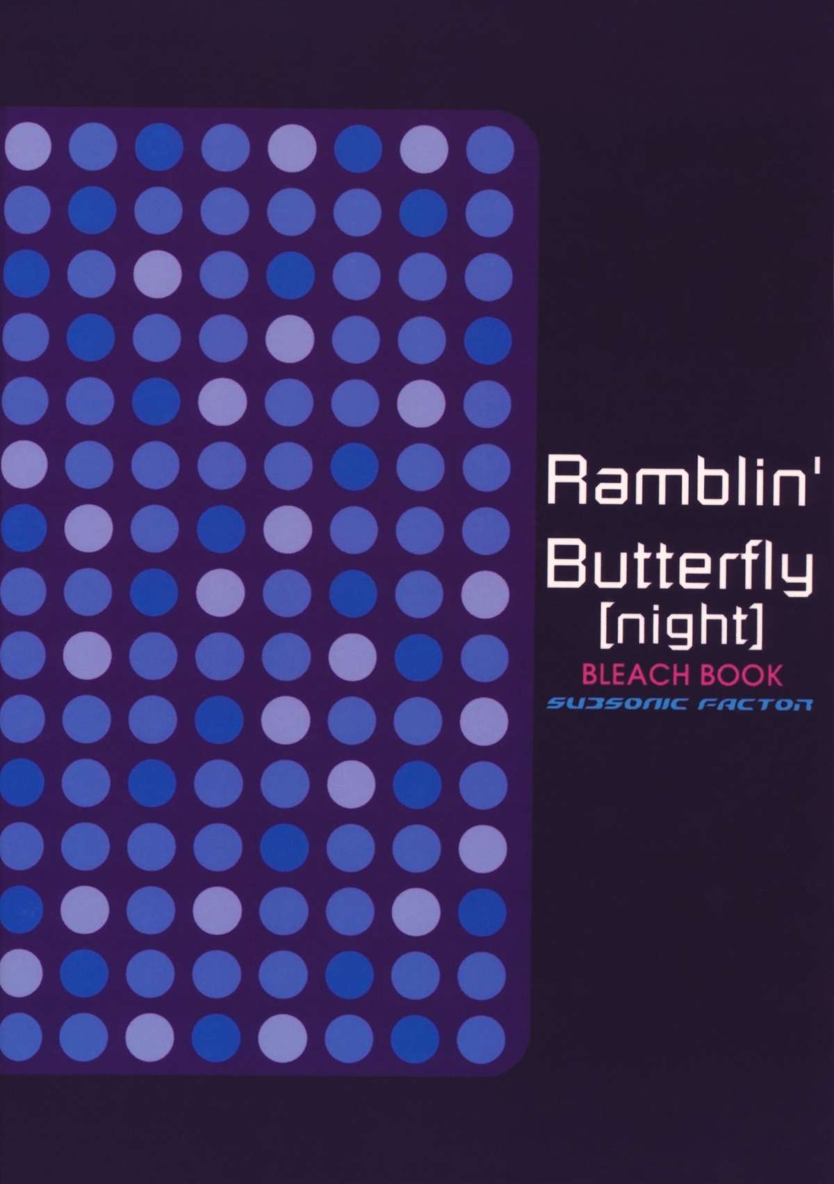(C73) [SUBSONIC FACTOR (立嶋りあ)] Ramblin' Butterfly[night] (ブリーチ)